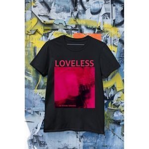 My Bloody  Loveless Gift Birthday T Shirt Vintage Unisex Tee Shirt